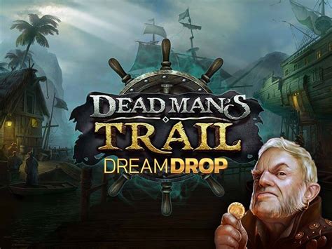 Dead Mans Trail Dream Drop NetBet